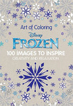 Art of Coloring Disney Frozen: 100 Images to Inspire Creativity and Relaxation (Art Therapy) Hardcover  November 10, 2015