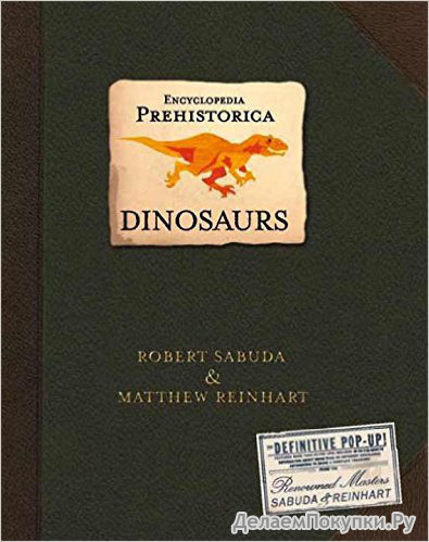 Encyclopedia Prehistorica Dinosaurs : The Definitive Pop-Up