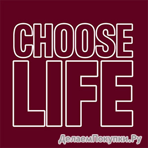 CHOOSE LIFE