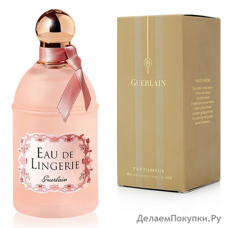 Guerlain "Eau de Lingerie".eau de toilette 100ml