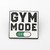  "Gym Mode"
